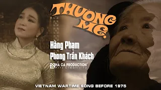 THƯƠNG MẸ | HẰNG PHẠM - PHONG TRẦN KHÁCH | VIETNAM WARTIME SONG BEFORE 1975 | NHÃ CA PRODUCTION