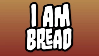 Main Menu - I Am Bread