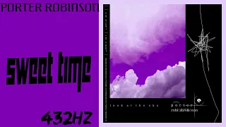 Porter Robinson - Sweet Time (432Hz)