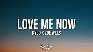 Kygo x Zoe Wees - Love Me Now (Lyrics)