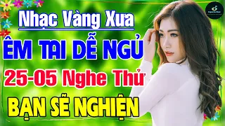 25-5 Nghe Thử Một Lần NGHIỆN TỚI GIÀ ➤ LK Nhạc Vàng Xưa Hay Nhất DỄ NGỦ NGỌT NGÀO SÂU LẮNG CON TIM