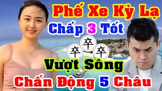 Phế Xe Kỳ Lạ, Chấp 3 Tốt Vượt Sông. Chấn Động 5 Châu #CờTướng