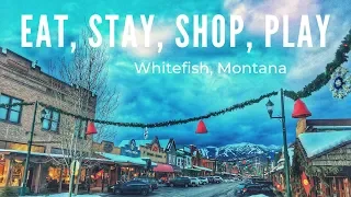 Whitefish, Montana: Eat, Stay, Shop, Play