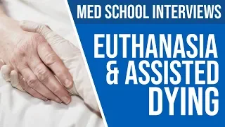 Med School Interviews: Euthanasia & Assisted Dying | PostGradMedic