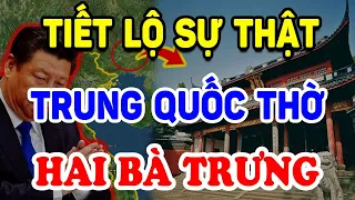 Tiết Lộ Sự Thật Lý Do Trung Quốc Thờ Hai Bà Trưng Khiến Triệu Người Ngã Ngửa ! | Triết Lý Tinh Hoa