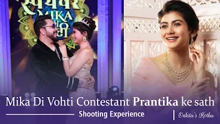 Mika Di Vohti Contestant Prantika Ke Sath Shooting Experience | #mikadivohti