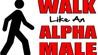 HOW TO WALK LIKE AN ALPHA MALE | HOW TO WALK WITH CONFIDENCE