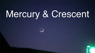 The Planet Mercury, a Crescent Moon, & Mars - Canon RA & R Cameras