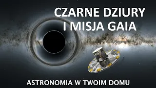 Astronomia w Twoim domu - Czarne dziury i misja Gaia