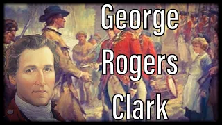 George Rogers Clark by ExploringTheAmericanFrontier