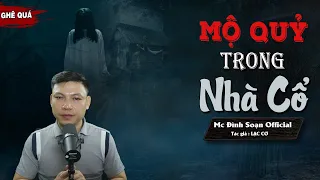 Đọc Truyện Ma : Mộ Qủy Trong Nhà Cổ - Truyện ma Thúy giúp oan hồn giải lời nguyền MC Đình Soạn Kể