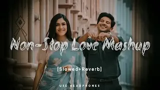 Non Stop Love Mashup | Love Songs | Non Stop | Mashup Love mashup