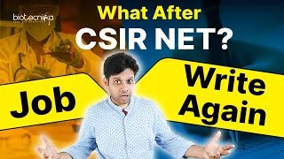 Most Asked Question - What Next After CSIR NET? Take Up Job? Or Write CSIR NET Exam Again?