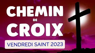 🙏 CHEMIN de CROIX VENDREDI SAINT 2023 🙏 Seigneur Pardonne-nous