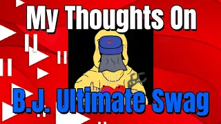 My Thoughts On B.J. Ultimate Swag