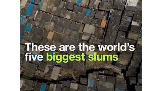 These are the world’s five biggest slums