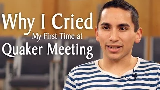 Why I Cried the First Time I Went to Quaker Meeting