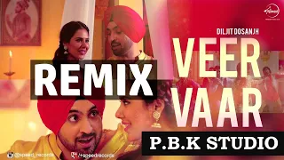 Veervaar Remix | Sardaarji | Diljit Dosanjh | Neeru Bajwa | Mandy Takhar | Ft. P.B.K Studio