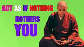 Mastering The Power Of Serenity: How To Act As If Nothing Bothers You (buddhism)