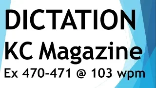 Dictation from Kailash Chandra magazine - Exercise 470 & 471 @ 103 wpm