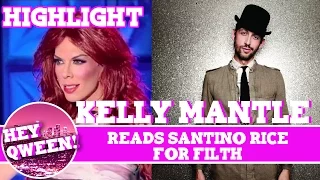 Hey Qween! HIGHLIGHT: Kelly Mantle's Revenge! Reads Santino Rice For Filth | Hey Qween
