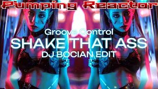 Groove Control - Shake That Ass ( DJ BOCIAN MASHUP )