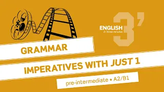 English in 3 minutes (Pre-Intermediate / A2/B1) - Grammar: Imperatives with JUST 1