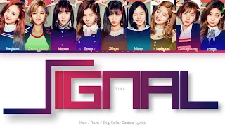 TWICE (트와이스) SIGNAL Color Coded Lyrics (Han/Rom/Eng)