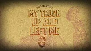 Jaret Ray Reddick – My Truck Up and Left Me