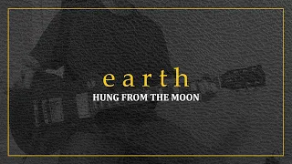 Earth - Hung From The Moon (Guitar Playthrough)