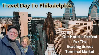 Travel Day To Philadelphia and Reading Terminal Market