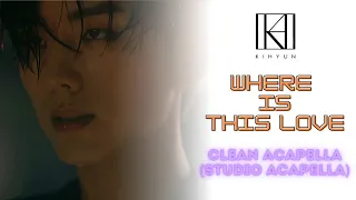 KIHYUN (기현) - 'Where Is This Love' [Clean Studio Acapella]