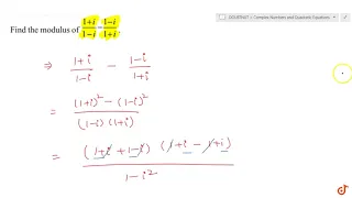 Find the modulus of `(1+i)/(1-i)-(1-i)/(1+i)` ....