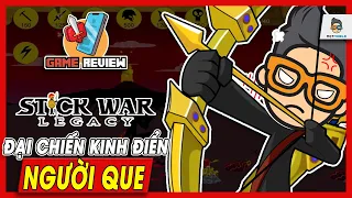 Review Stick War Legacy | Đại Chiến Người Que Đình Đám Nhất Từ Trước Tới Nay | Mọt Game Mobile