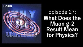 27 - What Does the Muon g-2 Result Mean for Physics?
