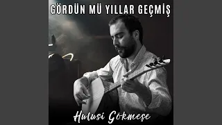 Gördün mü Yıllar Geçmiş