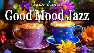 Good Mood Spring Jazz☕Happy Morning Coffee Jazz Music and Smooth Bossa Nova Piano for Positive Moods