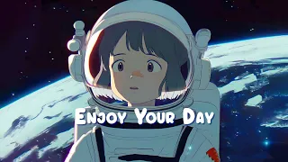 Enjoy Your Day 🍀 Stop Overthinking - Lofi Hip Hop Mix to Relax / Study / Work to 🍀 Sweet Girl