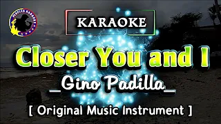 Closer You and I "Gino Padilla" [ Karaoke Version ] #karaoke  Original Music Instrument...