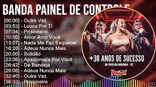 Banda Painel de Controle 2024 MIX Só As Melhores - Outra Vez, Louca Por Ti, Prisioneira, Amor Am...