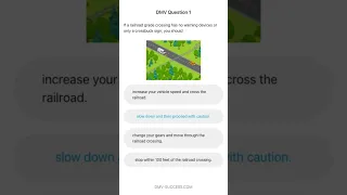 DMV Test 2023 #1: If a railroad grade crossing has no warning devices or only a crossbuck sign,...
