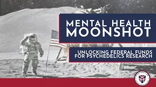 Mental Health Moonshot: Unlocking Federal Funds for Psychedelics Research