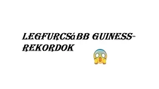 Legfurcsább Guiness-rekordok