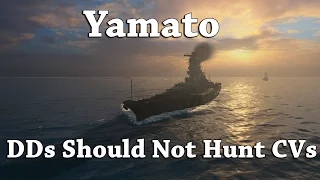 WoWS: Yamato - DDs Should Not Hunt CVs