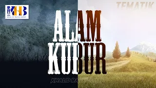 Kajian Tematik - Alam Kubur (Khalid Basalamah, 2021)