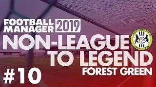 Non-League to Legend FM19 | FOREST GREEN | Part 10 | GOODBYE FGR | Football Manager 2019