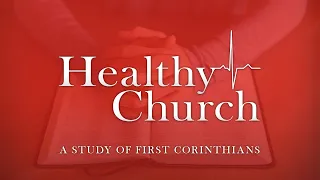 Healthy Church: Our Future Resurrection Gives Us Gospel-Centered Purpose for Living Today