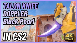 ★ CS2 Talon Knife Doppler (Black Pearl) | CS2 Knife In-Game Showcase [4K]