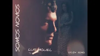 SOMOS NOVIOS SONG BY LUIS MIGUEL STUDY SONG