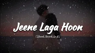 Jeene Laga Hoon - Lofi (Slowed + Reverb ) | Atif Aslam, Shreya Ghosal | Lofi Music Song